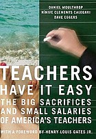 Teachers have it easy : the big sacrifices and small salaries of America's teachers