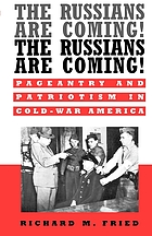 The Russians are coming! The Russians are coming! : pageantry and patriotism in Cold-War America