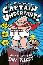 The adventures of Captain Underpants : an epic novel