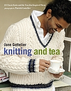 Knitting and tea : 25 classic knits and the teas that inspired them