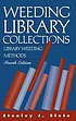 Weeding library collections : library weeding methods