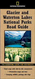 National Geographic Glacier and Waterton Lakes National Parks road guide : the essential guide for motorists