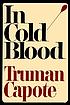 In cold blood : a true account of a multiple murder... by  Truman Capote 