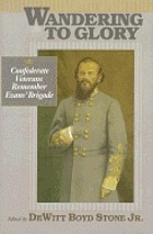 Wandering to glory : Confederate veterans remember Evans' Brigade