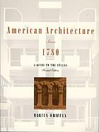 American architecture since 1780 : a guide to the styles