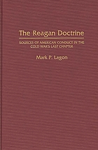 The Reagan doctrine : sources of American conduct in the Cold War's last chapter