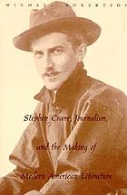Stephen Crane, journalism, and the making of modern American literature