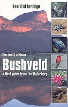The South African Bushveld : a field Guide from the Waterberg