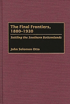The final frontiers, 1880-1930 : settling the southern bottomlands