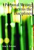 Proposal writing across the disciplines by Brian R Holloway