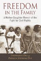 Freedom in the family : a mother-daughter memoir of the fight for civil rights