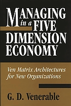 Managing in a five dimension economy : Ven Matrix architectures for new organizations