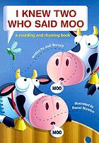 I knew two who said moo : a counting and rhyming book
