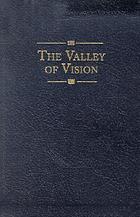 The valley of vision : a collection of Puritan prayers & devotions