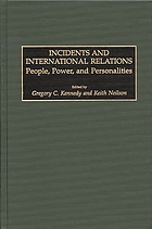 Incidents and international relations : people, power, and personalities