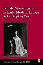 Female monasticism in early modern Europe : an interdisciplinary view