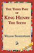 The third part of Henry the Sixth by William Shakespeare