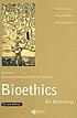 Bioethics : an anthology