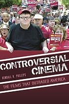 Controversial cinema : the films that outraged America
