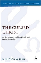 The cursed Christ : Mediterranean expulsion rituals and Pauline soteriology