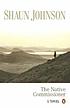 The native commissioner : a novel von Shaun Johnson