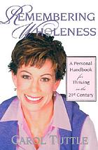 Remembering wholeness : a personal handbook for thriving in the 21st century