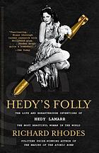 Hedy's folly : the life and breakthrough inventions of Hedy Lamarr, the most beautiful woman in the world