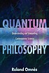 Quantum philosophy : understanding and interpreting... 著者： Roland Omnès