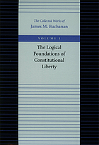 Collected works. 1, The logical foundations of constitutional liberty.