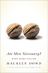 Are men necessary? : when sexes collide von Maureen Dowd