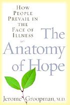 The anatomy of hope : how people prevail in the face of illness