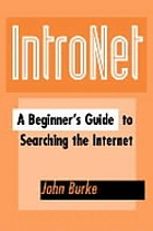 IntroNet : a beginner's guide to searching the Internet