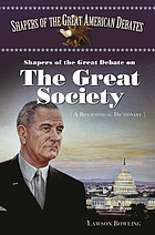 Shapers of the great debate on the Great Society : a biographical dictionary