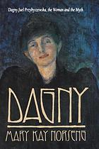 Dagny : Dagny Juel Przybyszewska, the woman and the myth