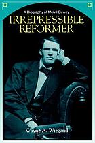 Irrepressible reformer : a biography of Melvil Dewey