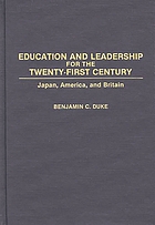 Education and leadership for the twenty-first century : Japan, America, and Britain