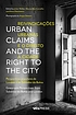 Urban claims and the right to the city : grassroots... by Julian Walker