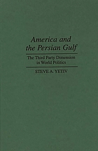 America and the Persian Gulf : the third party dimension in world politics