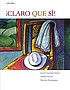 ¡Claro que si! : an integrated skills approach de Lucía Caycedo Garner