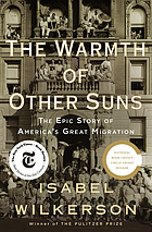 The warmth of other suns : the epic story of America's great migration