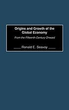 Origins and growth of the global economy : from the fifteenth century onward