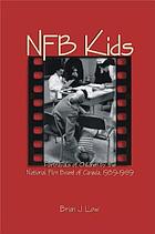 NFB kids : portrayals of children by the National Film Board of Canada 1939-89