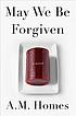 May we be forgiven by  A  M Homes 
