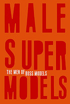 Male super models : the men of Boss Models