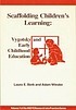 Scaffolding children's learning : Vygotsky and... 著者：  Laura E Berk 