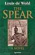 The spear : a novel by  Louis De Wohl 