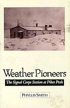 Weather pioneers : the Signal Corps station at Pikes Peak