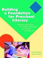 Building a foundation for preschool literacy : effective instruction for children's reading and writing development