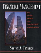 Financial management for public, health, and not-for-profit organizations
