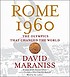 Rome 1960 : [the Olympics that changed the world] von David Maraniss